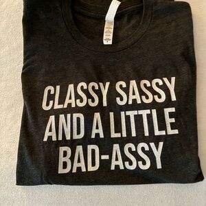Bella Canvas Dark Gray Bold Text Tee. Classy, Sassy...